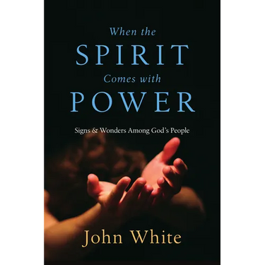 When the Spirit Comes with Power: Signs and Wonders Among God's People