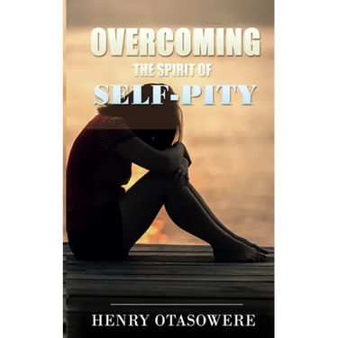 Overcoming the spirit of self-pity