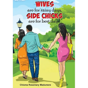 Wives are for rainy days, side chicks are for best days