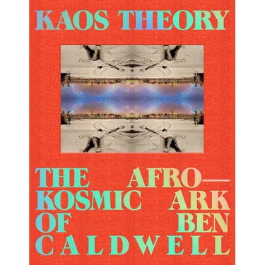 Kaos Theory: The Afrokosmic Ark of Ben Caldwell
