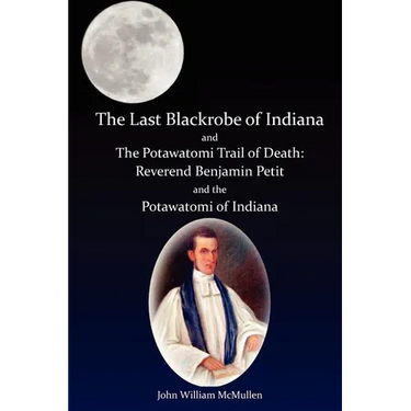 The Last Blackrobe of Indiana and the Potawatomi Trail of Death