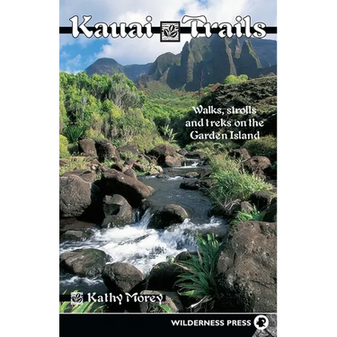 Kauai Trails: Walks Strolls and Treks on the Garden Island