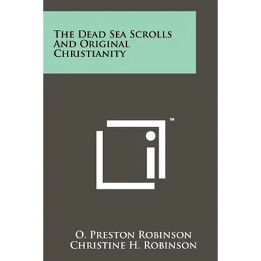 The Dead Sea Scrolls And Original Christianity