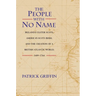 The People with No Name: Ireland's Ulster Scots, America's Scots Irish, and the Creation of a British Atlantic World, 1689-1764