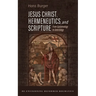 Jesus Christ, Hermeneutics, and Scripture