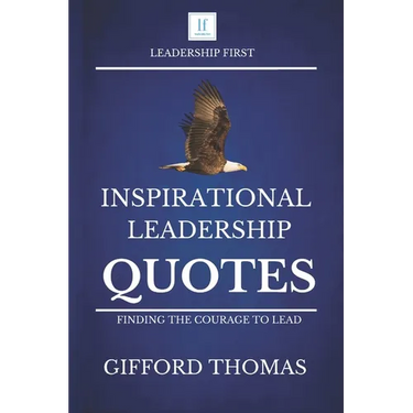 Inspirational Leadership Quotes: Finding The Courage To Lead