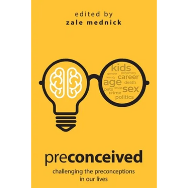 Preconceived: Challenging the preconceptions in our lives
