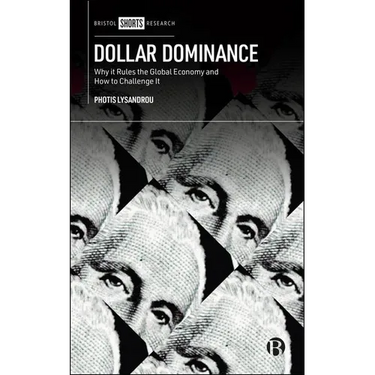 Dollar Dominance: Why It Rules the Global Economy and How to Challenge It