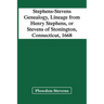 Stephens-Stevens Genealogy, Lineage From Henry Stephens, Or Stevens Of Stonington, Connecticut, 1668