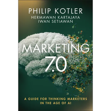 Marketing 7.0: A Guide for Thinking Marketers in the Age of AI