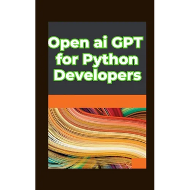 Open ai GPT for Python Developers: Optimizing Performance: Fine Tuning and Customizing Gpt Models in Python