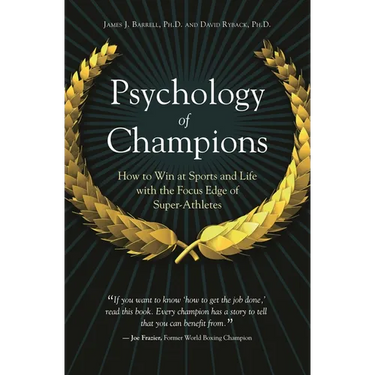 Psychology of Champions: How to Win at Sports and Life with the Focus Edge of Super-Athletes