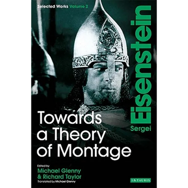 Towards a Theory of Montage: Sergei Eisenstein Selected Works, Volume 2