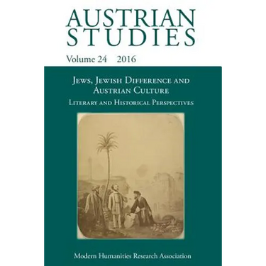 Jews, Jewish Difference and Austrian Culture (Austrian Studies 24): Literary and Historical Perspectives