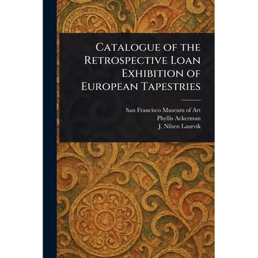 Catalogue of the Retrospective Loan Exhibition of European Tapestries