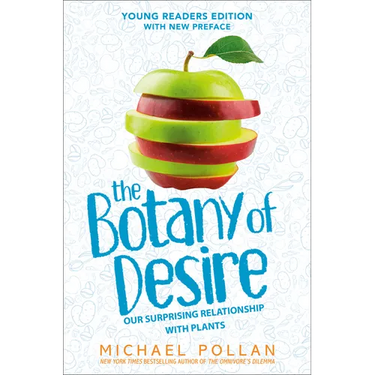 The Botany of Desire Young Readers Edition: Our Surprising Relationship with Plants