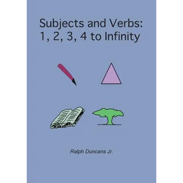 Subjects and Verbs: 1, 2, 3, 4 to Infinity: 1, 2, 3, 4 to Infinity
