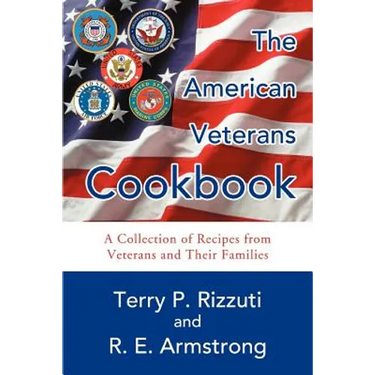 The American Veterans Cookbook: A Collection of Recipes from Veterans and Their Families