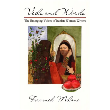 Veils and Words: The Emerging Voices of Iranian Women Writers