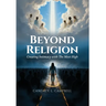 Beyond Religion: Creating Intimacy with The Most High