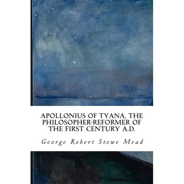 Apollonius of Tyana, the Philosopher-Reformer of the First Century A.D.