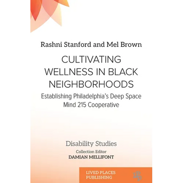 Cultivating Wellness in Black Neighborhoods: Establishing Philadelphia's Deep Space Mind 215 Cooperative