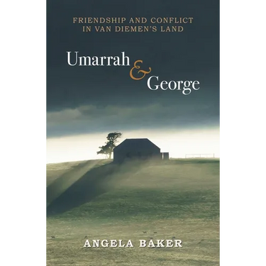 Umarrah & George: Friendship and Conflict in Van Diemen's Land