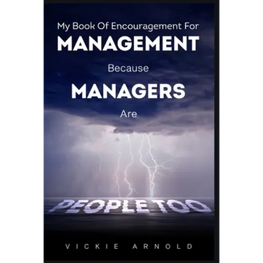 My Book of Encouragement for Management Because Managers Are People Too