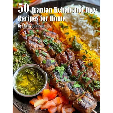 50 Iranian Kebab and Rice Recipes for Home
