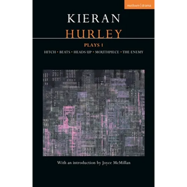 Kieran Hurley Plays 1: Hitch; Beats; Heads Up; Mouthpiece; The Enemy