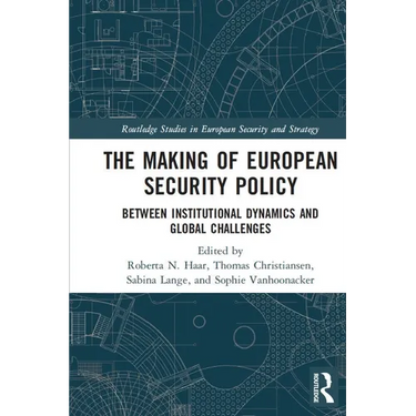 The Making of European Security Policy: Between Institutional Dynamics and Global Challenges