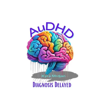 AuDHD: Diagnosis Delayed
