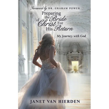 Preparing the Bride of Christ for His Return: My Journey with God