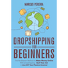 Dropshipping For Beginners: The No-Brainer Method to Make Money Online With Dropshipping - Quit Your Job & Live Off Your Passive Income!