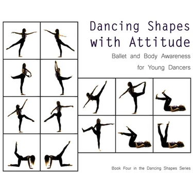 Dancing Shapes with Attitude: Ballet and Body Awareness for Young Dancers