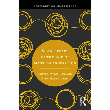 Shakespeare in the Age of Mass Incarceration