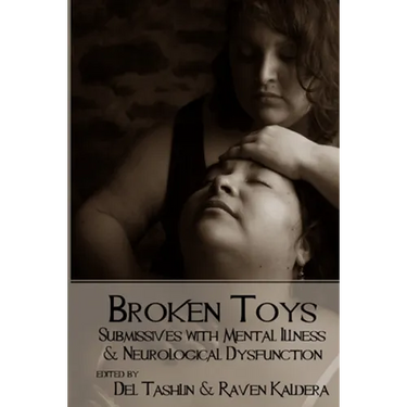 Broken Toys: Submissives with Mental Illness and Neurological Dysfunction