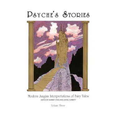 Psyche's Stories, Volume 3: Modern Jungian Interpretations of Fairy Tales