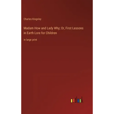 Madam How and Lady Why; Or, First Lessons in Earth Lore for Children: in large print