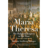 Maria Theresa: The Habsburg Empress in Her Time