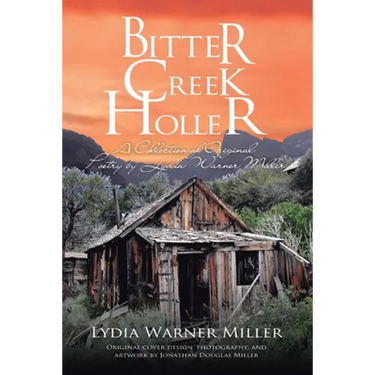 Bitter Creek Holler: A Collection of Original Poetry by Lydia Warner Miller