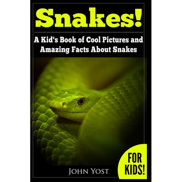 Snakes! A Kid's Book Of Cool Images And Amazing Facts About Snakes: Nature Books for Children Series