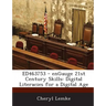 ED463753 - enGauge 21st Century Skills: Digital Literacies for a Digital Age