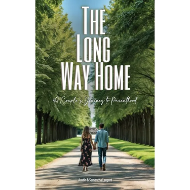 The Long Way Home: A Couple's Journey to Parenthood