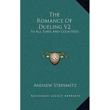 The Romance Of Dueling V2: In All Times And Countries