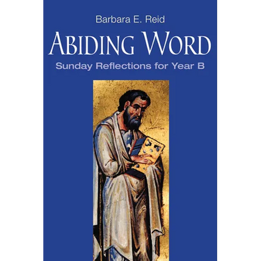 Abiding Word: Sunday Reflections for Year B