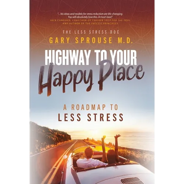 Highway to Your Happy Place: The Roadmap to Less Stress