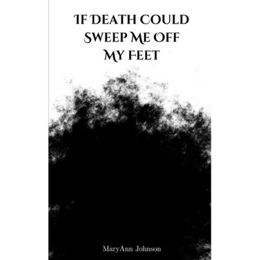 If Death Could Sweep Me Off My Feet