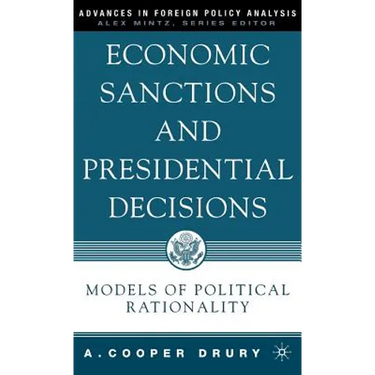 Economic Sanctions and Presidential Decisions: Models of Political Rationality