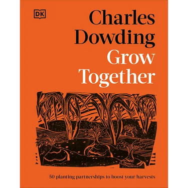 Grow Together: 50 Planting Partnerships to Boost Your Harvests